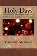 Holy Days: The Historic and Pagan Origins of Modern Day Holiday Celebrations